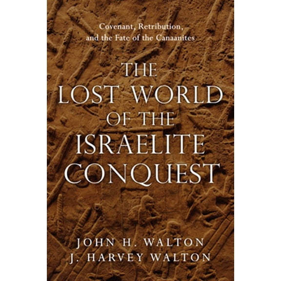 Pre-Owned Lost World The Lost World of the Israelite Conquest: Covenant, Retribution, and the Fate of the Canaanites, Book 4, (Paperback)