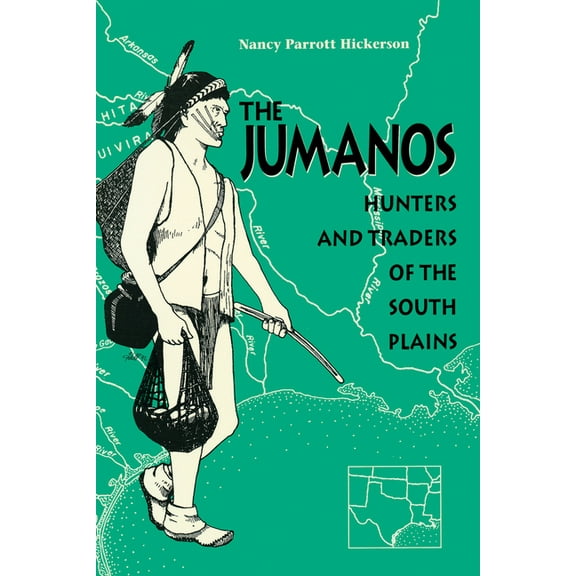 The Jumanos: Hunters and Traders of the South Plains, (Paperback)