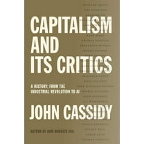 Capitalism and Its Critics: A History: From the Industrial Revolution to AI, (Hardcover)