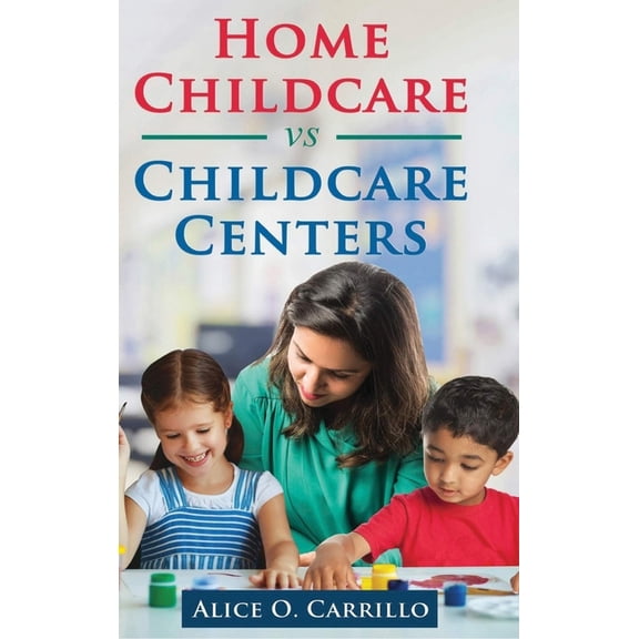 Home Childcare vs Childcare Centers (Hardcover)