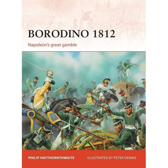 Campaign: Borodino 1812 : Napoleon’s great gamble (Series #246) (Paperback)