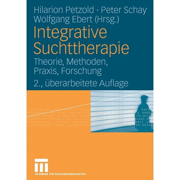Integrative Suchttherapie: Theorie, Methoden, Praxis, Forschung, (Paperback)