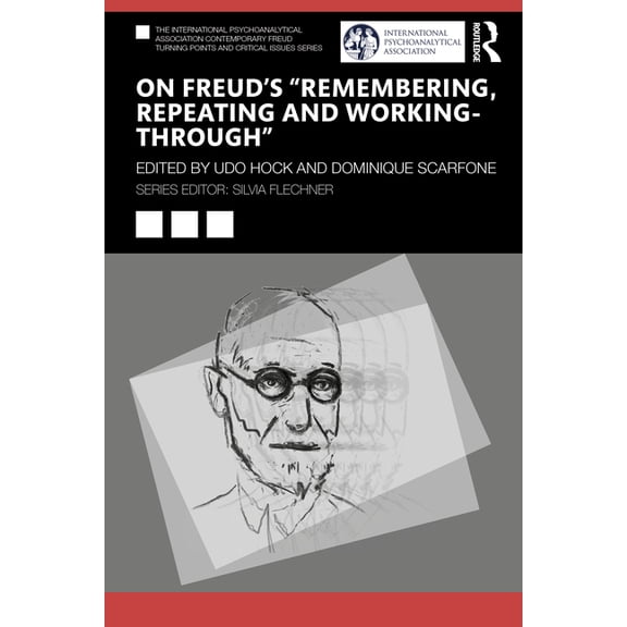 International Psychoanalytical Associati On Freud's "Remembering, Repeating and Working-Through", (Paperback)