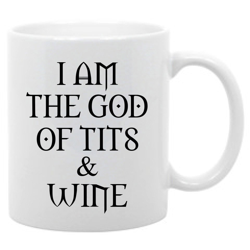Inspirational gifts and sarcasm Fred And Levine COMINHKPR85146 I am the God of tits and wine 11 OZ Coffee Mugs Funny Mug 