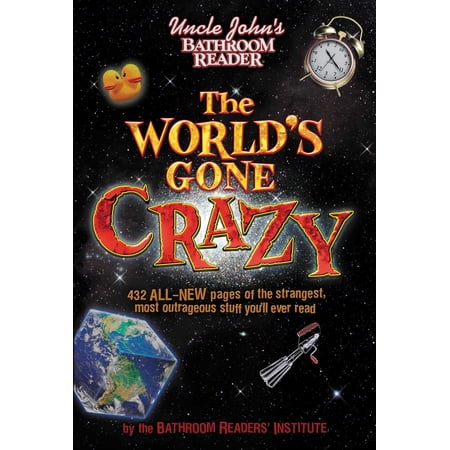Uncle John's Bathroom Reader the World's Gone Crazy