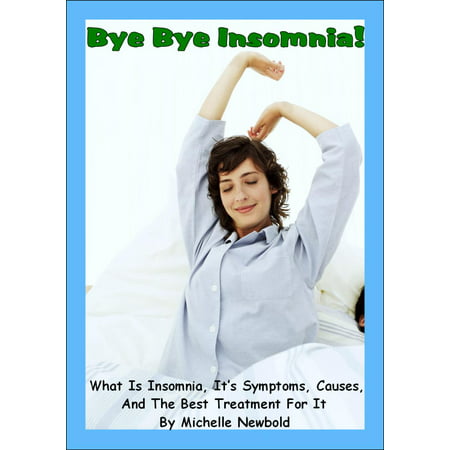 Bye Bye Insomnia! What Is Insomnia, It’s Symptoms, Causes, And The Best Treatment For It -