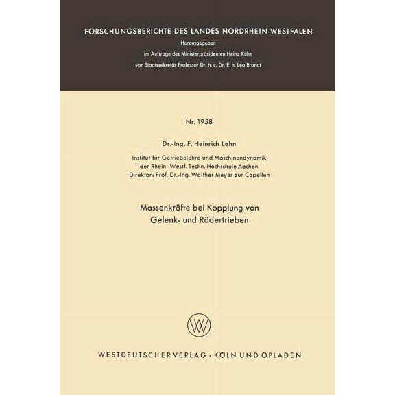 Forschungsberichte Des Landes Nordrhein- MassenkrÃ¤fte Bei Kopplung Von Gelenk- Und RÃ¤dertrieben, Book 1958, (Paperback)