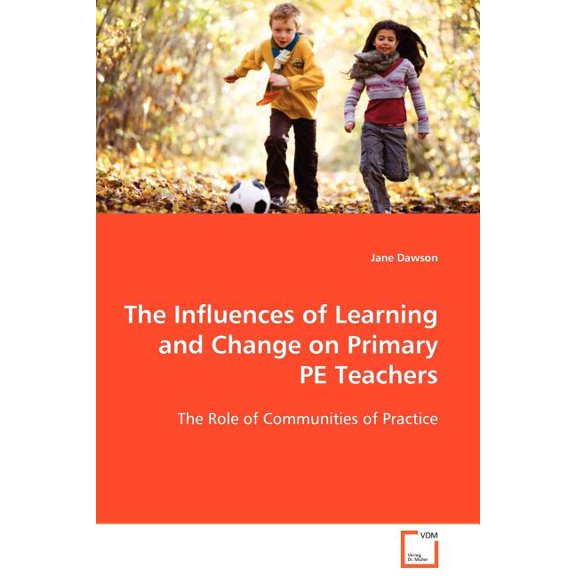 The Influences of Learning and Change on Primary PE Teachers, (Paperback)