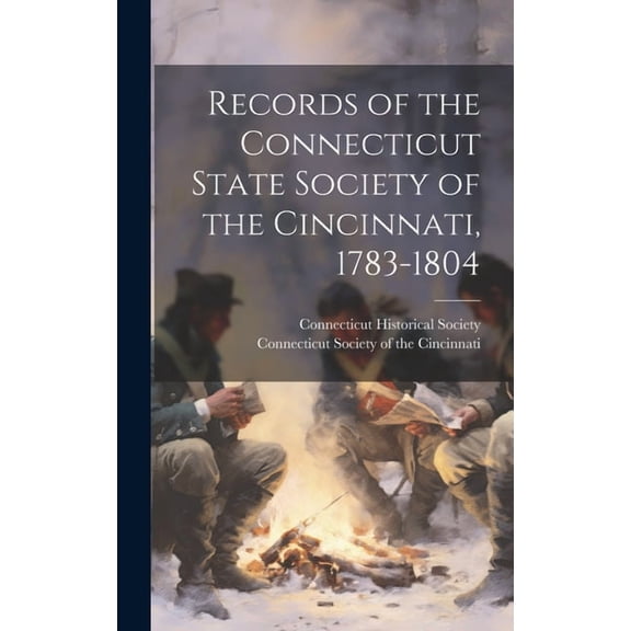 Records of the Connecticut State Society of the Cincinnati, 1783-1804 (Hardcover)