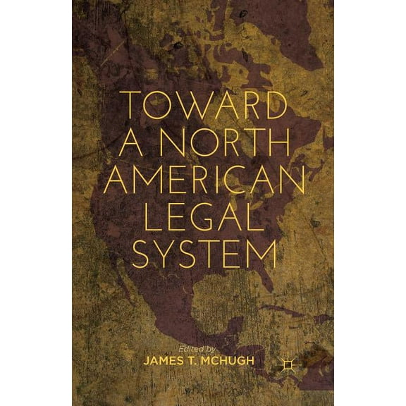 Toward a North American Legal System, (Paperback)