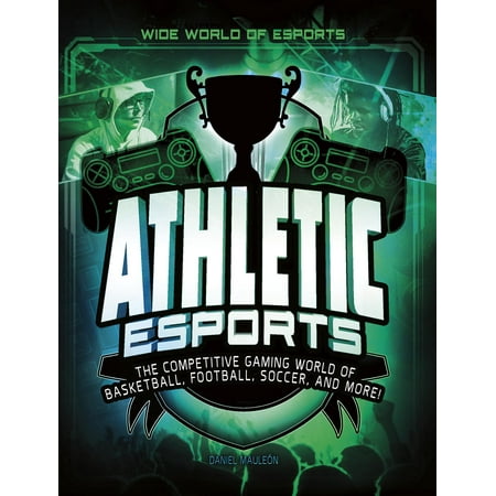 Athletic Esports : The Competitive Gaming World of Basketball, Football, Soccer, and (Best Football Ball In The World)