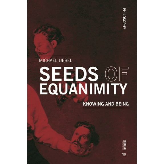 Philosophy Seeds of Equanimity: Knowing and Being, (Paperback)