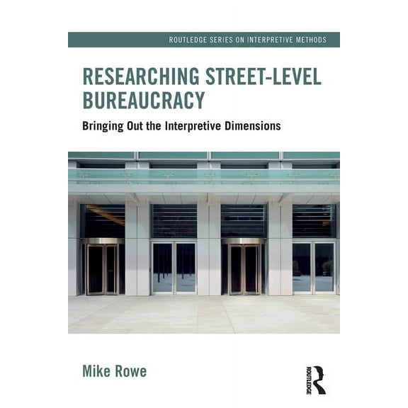 Routledge Interpretive Methods Researching Street-level Bureaucracy: Bringing Out the Interpretive Dimensions, (Paperback)