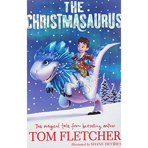 The Christmasaurus [Paperback] Tom Fletcher and Shane Devries