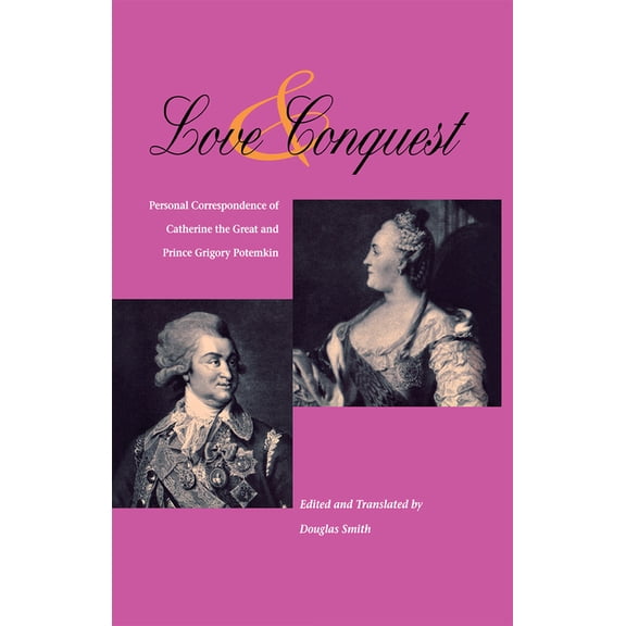 Niu Slavic, East European, and Eurasian Love and Conquest: Personal Correspondence of Catherine the Great and Prince Grigory Potemkin, (Paperback)