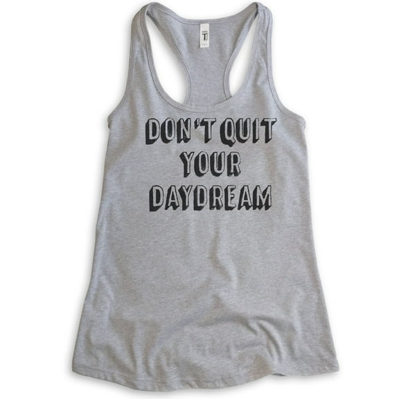 Don't Quit Your Daydream Tank Top, Ladies Racerback Tank Top, Inspirational Motivational Enthusiasm Tank, Heather Gray, Medium