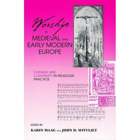 Worship in Medieval and Early Modern Europe: Change and Continuity in Religious Practice, (Paperback)