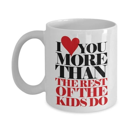 Coil Mug - I Love You More Than The Rest Of The Kids Do Funny Fathers Day Coffee & Tea Gift Mug For An American Father, New Daddy, Cool Dad And Single Pops