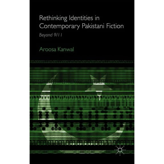 Rethinking Identities in Contemporary Pakistani Fiction: Beyond 9/11, (Hardcover)