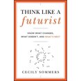 thumbnail image 1 of Think Like a Futurist: Know What Changes, What Doesn't, and What's Next, 1 of 2