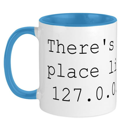 

CafePress - There s No Place Like 127.0.0.1 (Home) Geek Mug - Ceramic Coffee Tea Novelty Mug Cup 11 oz