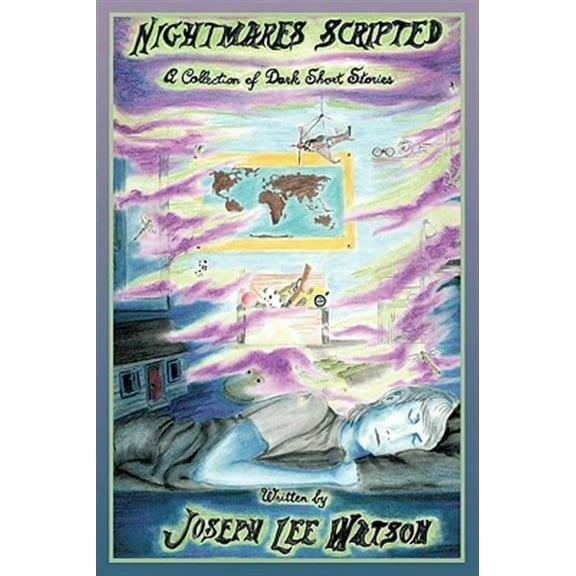 Nightmares Scripted : A Collection of Dark Short Stories