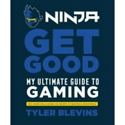 Ninja: Get Good: My Ultimate Guide to Gaming, Pre-Owned (Hardcover)