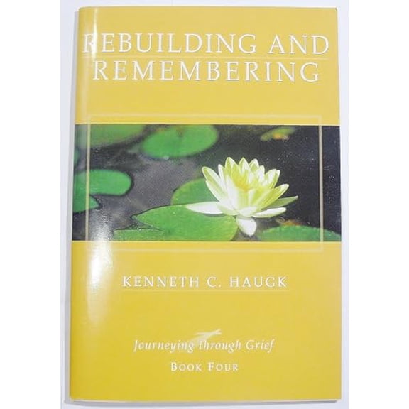 Pre-Owned Rebuilding and remembering. (Journeying through grief, Book four), 9781930445116, 1930445113, Paperback,