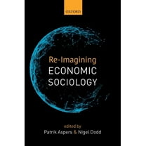 Re-Imagining Economic Sociology, (Hardcover)