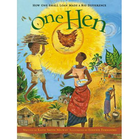 One Hen : How One Small Loan Made a Big (Best Way To Get A Small Business Loan)