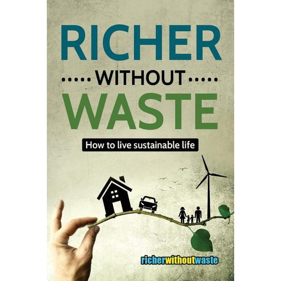 Richer Without Waste: How to Live Sustainable Life