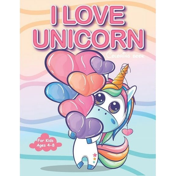 I Love Unicorn Coloring Book For Kids Ages 4-8.: 30 Coloring Pages, (Paperback)