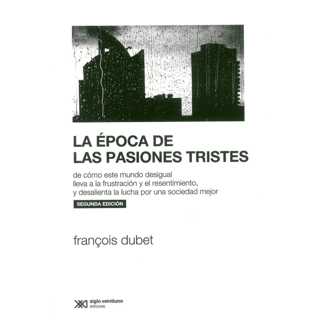 Libro La Epoca De Las Pasiones Tristes Tapa Blanda, Autor Francois Dubet, Editorial Siglo Xxi