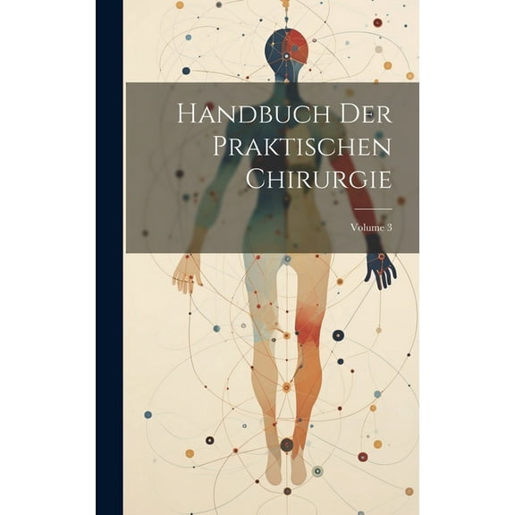 Handbuch Der Praktischen Chirurgie; Volume 3 (Hardcover)