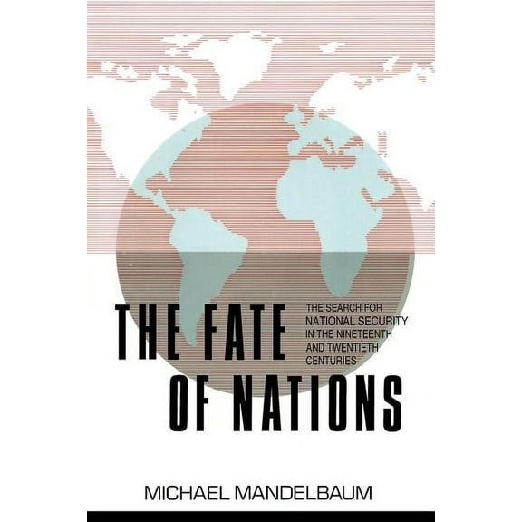 The Fate of Nations: The Search for National Security in the Nineteenth and Twentieth Centuries, (Paperback)