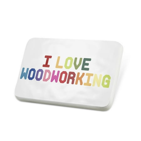 Porcelein Pin I Love Woodworking,Colorful Lapel Badge – NEONBLOND