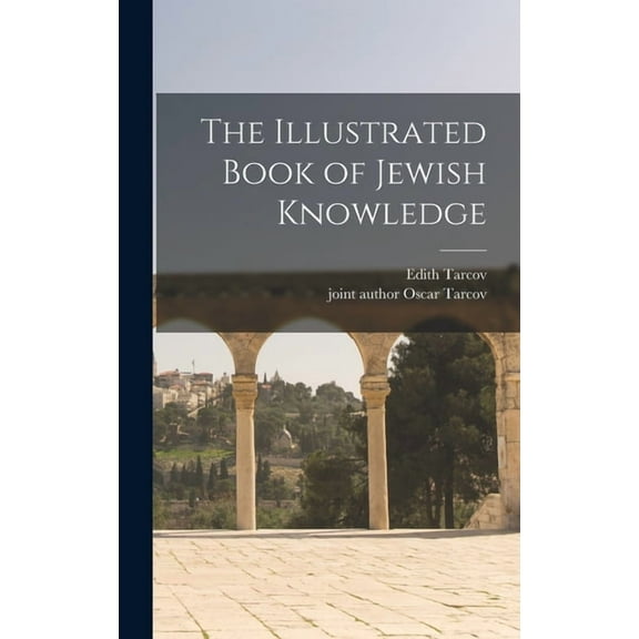 The Illustrated Book of Jewish Knowledge, (Hardcover)