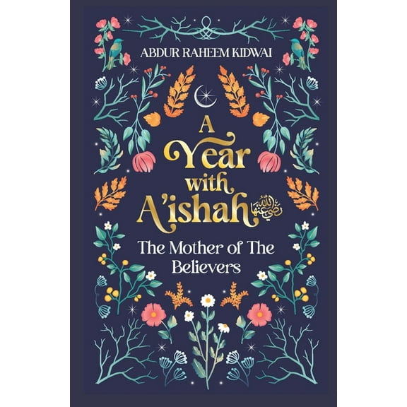 A Year with A'Ishah (Ra): The Mother of the Believers, (Hardcover)