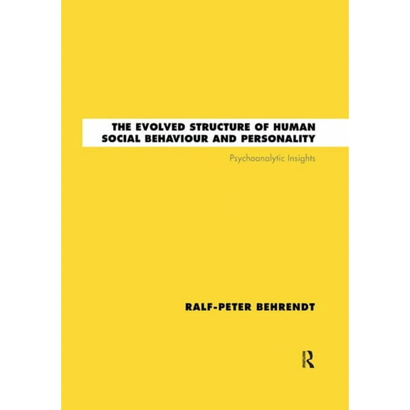 The Evolved Structure of Human Social Behaviour and Personality: Psychoanalytic Insights, (Paperback)