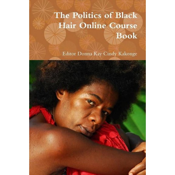 The Politics of Black Hair Online Course Book, (Paperback)