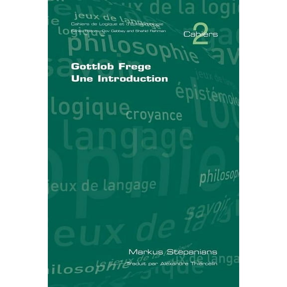 Cahiers de Logique Et D'Epistemologie: Gottlob Frege. Une Introduction (Paperback)