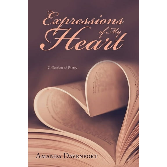 Expressions of My Heart: Collection of Poetry, (Paperback)