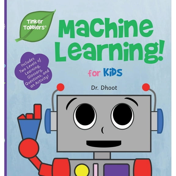 Tinker Toddlers Machine Learning for Kids (Tinker Toddlers), Book 1, (Hardcover)