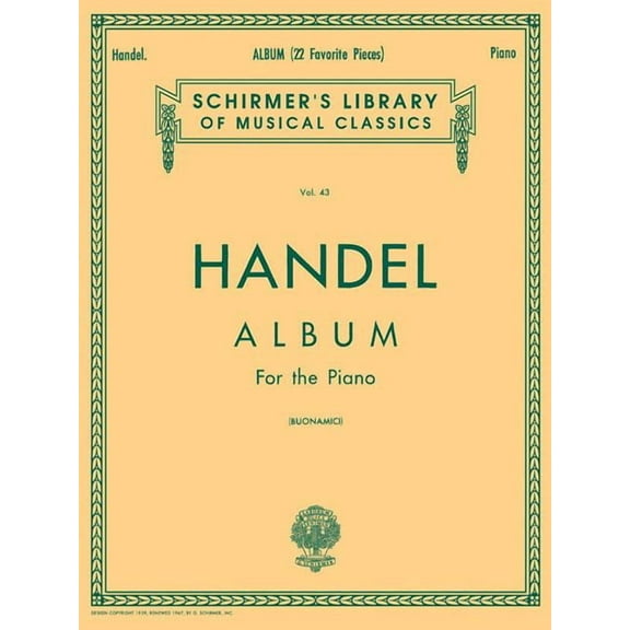 Schirmer's Library of Musical Class George Frideric Handel - Album (22 Favorite Pieces) Piano Solo Sheet Music Schirmer Library of Classics Volume 43 Classi, Book 43, (Paperback)