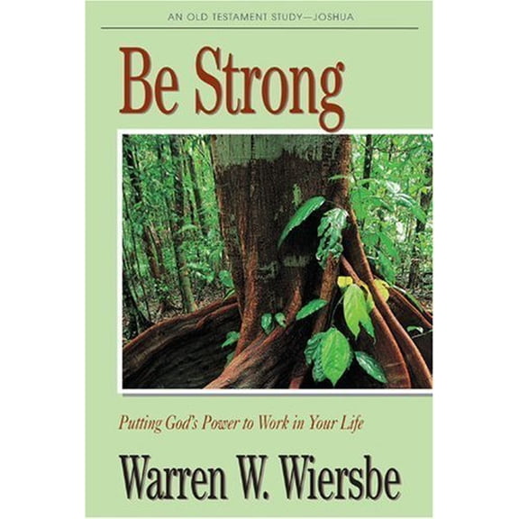 Pre-Owned Be Strong (Joshua): Putting God's Power to Work in Your Life (The BE Series Commentary)