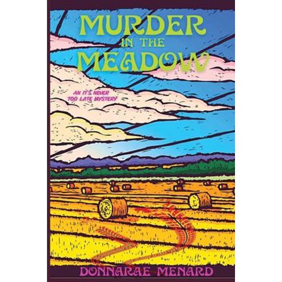 Pre-Owned Murder in the Meadow: An It's Never Too Late Mystery (Paperback) 1953789889 9781953789884