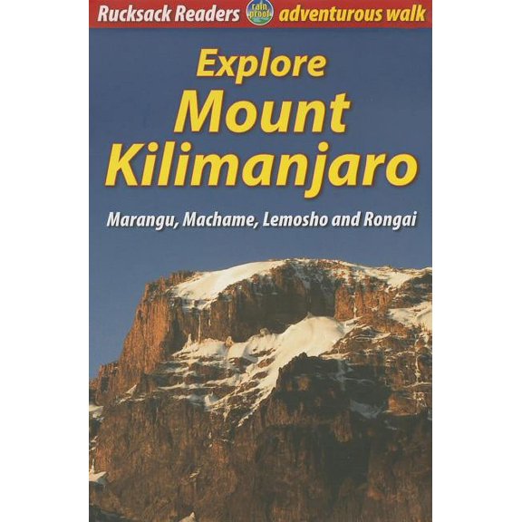 Rucksack Readers: Explore Mount Kilimanjaro : Marangu, Machame, Lemosho and Rongai (Other)