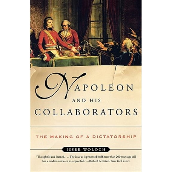 Pre-Owned Napoleon and His Collaborators: The Making of a Dictatorship (Paperback) 0393323412 9780393323412