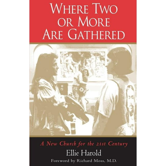 Where Two or More Are Gathered: A New Church for the 21st Century (Paperback)
