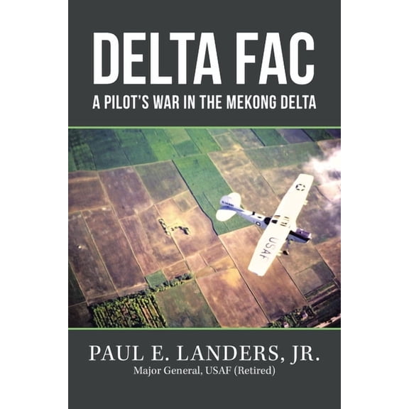 Delta Fac: A Pilot's War in the Mekong Delta, (Paperback)